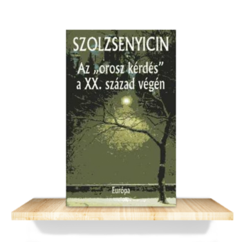 Alekszandr Szolzsenyicin: Az „orosz kérdés” a XX. század végén