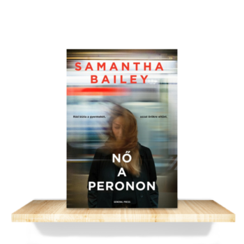 Samantha Bailey: Nő a peronon