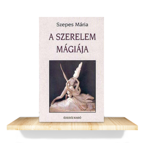 Szepes Mária: A szerelem mágiája / A hűség mágiája